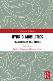 Hybrid Mobilities (Transgressive Spatialities) by Nadine Cattan, Laurent Faret, 9781032071084