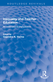 Inequality and Teacher Education (An International Perspective) by Gajendra K. Verma, 9780367686741