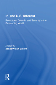 In The U.S. Interest (Resources, Growth, And Security In The Developing World) by Janet Welsh Brown, 9780367153618