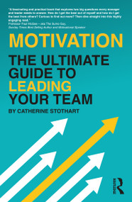 Motivation (The Ultimate Guide to Leading Your Team) - 9781032261300 by Catherine Stothart, 9781032261300