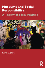 Museums and Social Responsibility by Kevin Coffee, 9781032120539