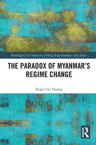 The Paradox of Myanmar's Regime Change - 9781032400112 by Roger Huang, 9781032400112