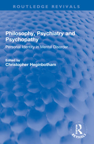 Philosophy, Psychiatry and Psychopathy (Personal Identity in Mental Disorder) - 9781138721968 by Christopher Heginbotham, 9781138721968