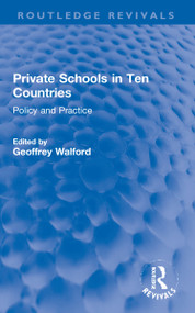 Private Schools in Ten Countries (Policy and Practice) by Geoffrey Walford, 9780367647353