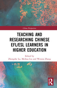 Teaching and Researching Chinese EFL/ESL Learners in Higher Education - 9781032013077 by Zhongshe Lu, Meihua Liu, Wenxia Zhang, 9781032013077