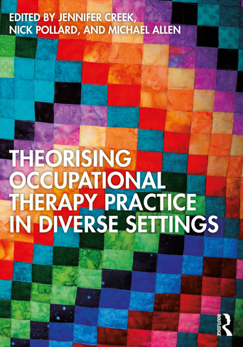 Theorising Occupational Therapy Practice in Diverse Settings - 9780367860752 by Jennifer Creek, Nick Pollard, Michael Allen, 9780367860752