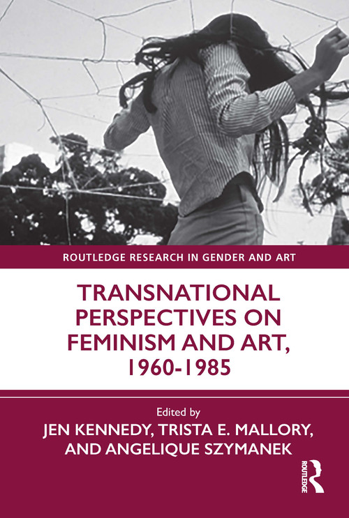 Transnational Perspectives on Feminism and Art, 1960-1985 - 9780367558581 by Jen Kennedy, Trista Mallory, Angelique Szymanek, 9780367558581