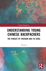 Understanding Young Chinese Backpackers (The Pursuit of Freedom and Its Risks) - 9781032040059 by Jia Xie, 9781032040059