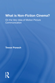 What Is Non-fiction Cinema? by Trevor Ponech, 9780367216221