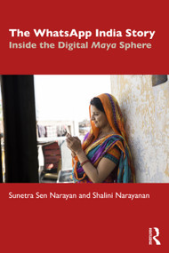 The WhatsApp India Story (Inside the Digital Maya Sphere) - 9781032699240 by Sunetra Sen Narayan, Shalini Narayanan, 9781032699240