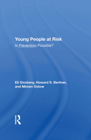 Young People At Risk (Is Prevention Possible?) by Eli Ginzberg, 9780367216696