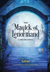 The Magick of Lenormand Card Reading by Kalliope Haratsidis, Yasmeen Westwood, 9780764367724