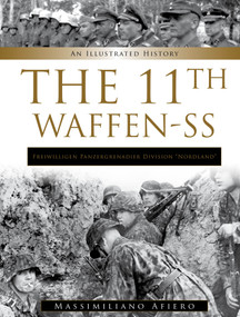 11th Waffen-SS Freiwilligen Panzergrenadier Division “Nordland” (An Illustrated History) by Massimiliano Afiero, 9780764367809