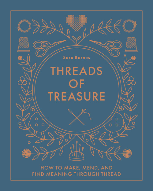 Threads of Treasure (How to Make, Mend, and Find Meaning through Thread) by Sara Barnes, 9780764367618