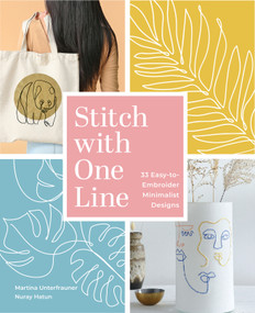 Stitch with One Line (33 Easy-to-Embroider Minimalist Designs) by Martina Unterfrauner, Nuray Hatun, 9780764367588