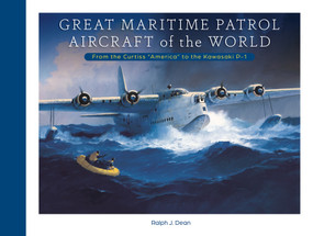 Great Maritime Patrol Aircraft of the World (From the Curtiss “America” to the Kawasaki P-1) by Ralph J. Dean, 9780764367946