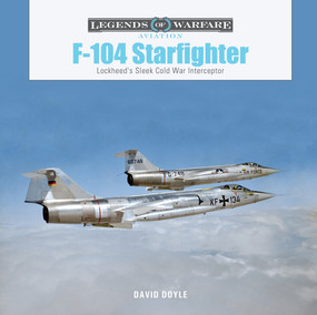 F-104 Starfighter (Lockheed's Sleek Cold War Interceptor) by David Doyle, 9780764367861