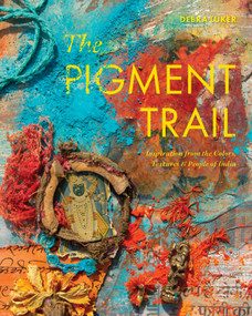 The Pigment Trail (Inspiration from the Colors, Textures, and People of India) by Debra Luker, 9780764367564