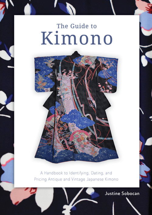 The Guide to Kimono (A Handbook to Identifying, Dating, and Pricing Antique and Vintage Japanese Kimono) by Justine Sobocan, 9780764365867