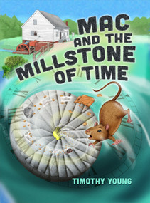 Mac and the Millstone of Time by Timothy Young, 9780764367977