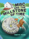 Mac and the Millstone of Time by Timothy Young, 9780764367977