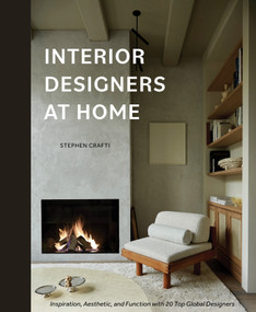 Interior Designers at Home (Inspiration, Aesthetic, and Function with 20 Top Global Designers) by Stephen Crafti, 9780764367380