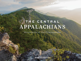 The Central Appalachians (Mountains of the Chesapeake) by Mark Hendricks, 9780764367373