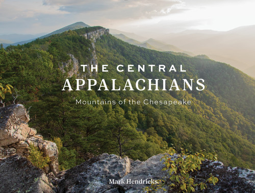 The Central Appalachians (Mountains of the Chesapeake) by Mark Hendricks, 9780764367373