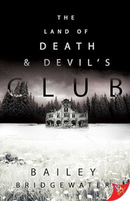 The Land of Death and Devil's Club by Bailey Bridgewater, 9781636796598