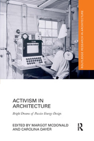 Activism in Architecture (Bright Dreams of Passive Energy Design) - 9780367665678 by Margot McDonald, Carolina Dayer, 9780367665678