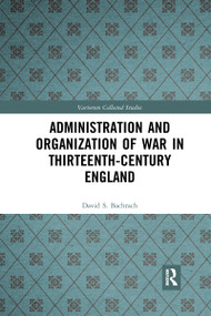Administration and Organization of War in Thirteenth-Century England - 9781032336725 by David S. Bachrach, 9781032336725