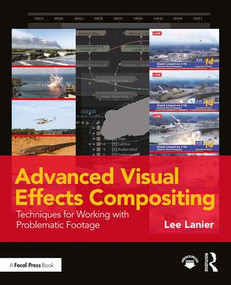 Advanced Visual Effects Compositing (Techniques for Working with Problematic Footage) by Lee Lanier, 9781138668348