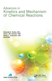 Advances in Kinetics and Mechanism of Chemical Reactions - 9781774632727 by Gennady E. Zaikov, Artur J. M. Valente, Alexei L. Iordanskii, 9781774632727