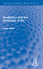 Aesthetics and the Sociology of Art by Janet Wolff, 9780367677534
