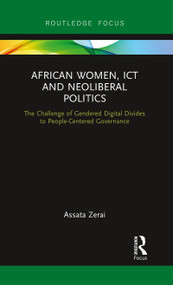 African Women, ICT and Neoliberal Politics (The Challenge of Gendered Digital Divides to People-Centered Governance) - 9780367788155 by Assata Zerai, 9780367788155