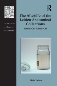 The Afterlife of the Leiden Anatomical Collections (Hands On, Hands Off) - 9781032094588 by Hieke Huistra, 9781032094588