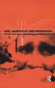 Age, Narrative and Migration (The Life Course and Life Histories of Bengali Elders in London) - 9780367716752 by Katy Gardner, 9780367716752