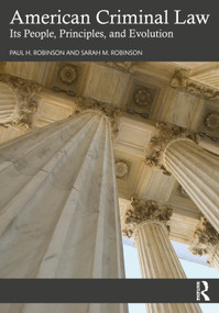 American Criminal Law (Its People, Principles, and Evolution) by Paul H. Robinson, Sarah M. Robinson, 9781032191850