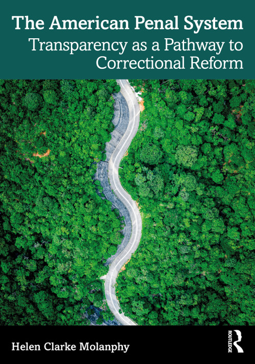 The American Penal System (Transparency as a Pathway to Correctional Reform) - 9781032248219 by Helen Clarke Molanphy, 9781032248219