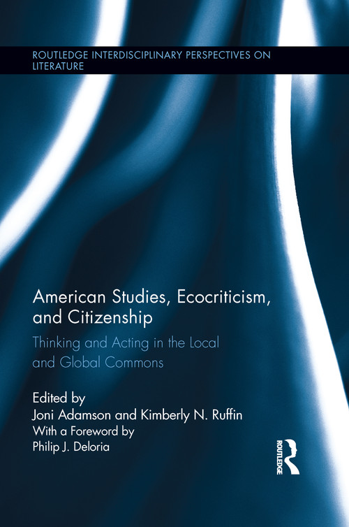 American Studies, Ecocriticism, and Citizenship (Thinking and Acting in the Local and Global Commons) - 9781138645561 by Joni Adamson, Kimberly N. Ruffin, 9781138645561