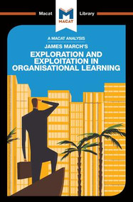 An Analysis of James March's Exploration and Exploitation in Organizational Learning - 9781912284696 by Pádraig Belton, 9781912284696