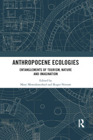 Anthropocene Ecologies (Entanglements of Tourism, Nature and Imagination) - 9781032084084 by Mary Mostafanezhad, Roger Norum, 9781032084084