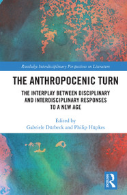 The Anthropocenic Turn (The Interplay between Disciplinary and Interdisciplinary Responses to a New Age) - 9781032237916 by GABRIELE DÜRBECK, PHILIP HÜPKES, 9781032237916