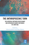The Anthropocenic Turn (The Interplay between Disciplinary and Interdisciplinary Responses to a New Age) - 9781032237916 by GABRIELE DÜRBECK, PHILIP HÜPKES, 9781032237916