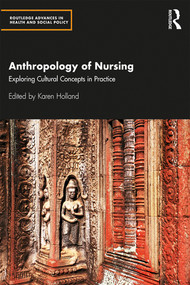 Anthropology of Nursing (Exploring Cultural Concepts in Practice) - 9781138912809 by Karen Holland, 9781138912809