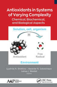 Antioxidants in Systems of Varying Complexity (Chemical, Biochemical, and Biological Aspects) - 9781774634899 by Lyudmila N. Shishkina, Alexander N. Goloshchapov, Larissa I. Weisfeld, 9781774634899