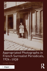 Appropriated Photographs in French Surrealist Periodicals, 1924-1939 - 9781032097770 by Linda Steer, 9781032097770