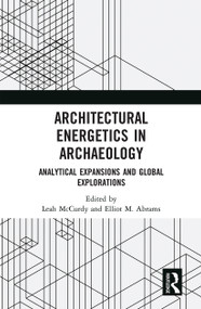 Architectural Energetics in Archaeology (Analytical Expansions and Global Explorations) - 9780367662011 by Leah McCurdy, Elliot M. Abrams, 9780367662011