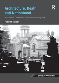 Architecture, Death and Nationhood (Monumental Cemeteries of Nineteenth-Century Italy) - 9781138392694 by Hannah Malone, 9781138392694