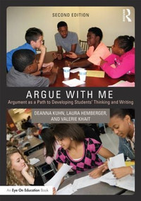 Argue with Me (Argument as a Path to Developing Students' Thinking and Writing) - 9781138911406 by Deanna Kuhn, Laura Hemberger, Valerie Khait, 9781138911406